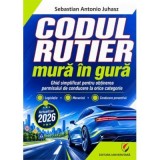 Codul Rutier mura in gura 2026. Ghid simplificat orice categorie - Sebastian Antonio Juhasz