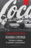 Romania continua. Schimbare si adaptare in comunism si postcomunism - Humanitas