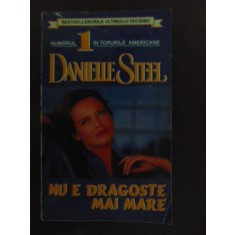 Nu e dragoste mai mare- Danielle Steele