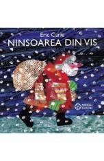 Ninsoarea din vis - Eric Carle foto