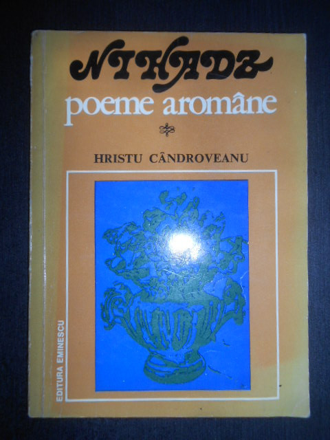 Hristu Candroveanu - Nihadz. Poeme Aromane (1980, cu autograf si dedicatie)