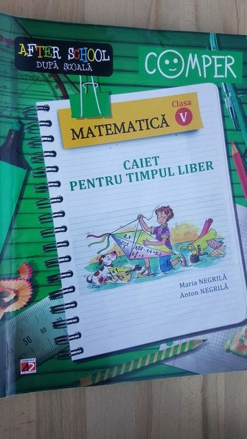 Matematica clasa a V-a caiet pentru timpul liber- Maria Negrila, Anton  Negrila | arhiva Okazii.ro