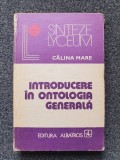 INTRODUCERE IN ONTOLOGIA GENERALA - Calina Mare