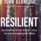 Resilient: Restoring Your Weary Soul in These Turbulent Times