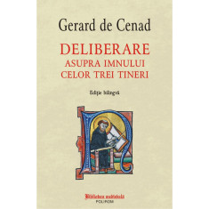 Deliberare asupra imnului celor trei tineri (editie bilingva) - Gerard de Cenad