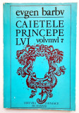 Eugen Barbu - Caietele Princepelui ( vol. VII )