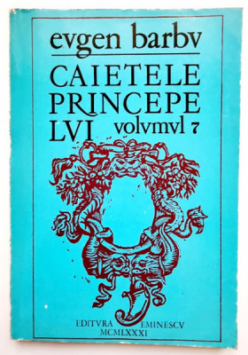 Eugen Barbu - Caietele Princepelui ( vol. VII ) foto