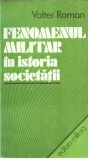 AS - VALTER ROMAN - FENOMENUL MILITAR IN ISTORIA SOCIETATII