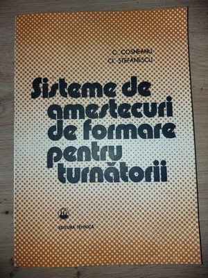 Sisteme de amestecuri de formare pentru turnatori- C. Cosneanu, C. Stefanescu foto