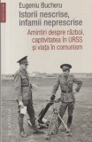 Eugeniu Bucheru - Istorii nescrise, infamii neprescrise. Amintiri despre