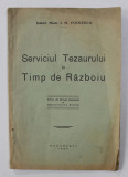 SERVICIUL TEZAURULUI IN TIMP DE RAZBOIU de INTEND. MAIOR I. M. VOINESCU , 1936 , DEDICATIE*