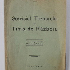 SERVICIUL TEZAURULUI IN TIMP DE RAZBOIU de INTEND. MAIOR I. M. VOINESCU , 1936 , DEDICATIE*