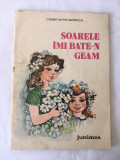 SOARELE IMI BATE-N GEAM - Constantin Scripca, Ed. Junimea, 1985