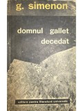 G. Simenon - Domnul Gallet decedat (Editia: 1965)