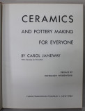 CERAMICS AND POTERRY MAKING FOE EVERYONE , by CAROL JANEWAY , 1950