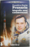 Dumitru-Dorin Prunariu. Biografia unui cosmonaut &ndash; Annie Musca