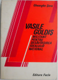 Vasile Goldis militant pentru desavarsirea idealului national &ndash; Gheorghe Sora (Cu autograf Gh. Sora)
