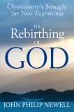The Rebirthing of God: Christianity&#039;s Struggle for New Beginnings