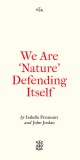 We Are &#039;Nature&#039; Defending Itself, 2018