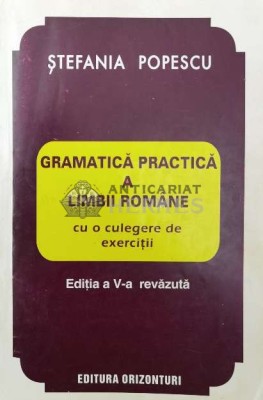 Gramatica practica a limbii romane (editia 1995) - Stefania Popescu ($W92) foto