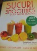 Sucuri, Smoothies si Bauturi Delicioase - Suzannah Olivier, Carte de Bucate, 256 pagini, Retete Sanatoase si Racoritoare