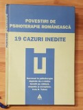 Povestiri de psihoterapie romaneasca. 19 cazuri inedite Psihologie-Psihoterapie