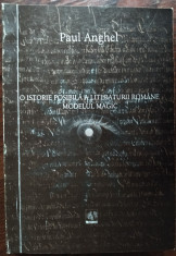 PAUL ANGHEL - O ISTORIE POSIBILA A LITERATURII ROMANE: MODELUL MAGIC (2002) foto