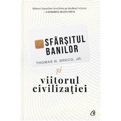 Sfarsitul banilor si viitorul civilizatiei. Ed a II a, Thomas H. Greco Jr. foto
