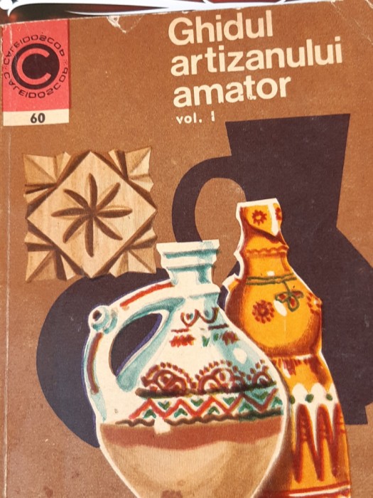 GHIDUL ARTIZANULUI AMATOR VOLUMUL I,ii (2 vol)