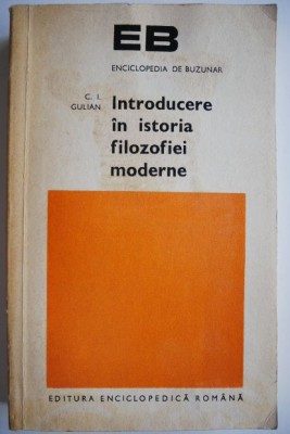 Introducere in istoria filozofiei moderne &amp;ndash; C.I.Gulian foto