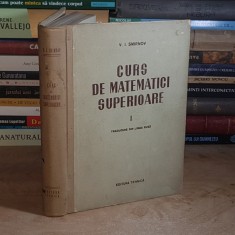 V.I. SMIRNOV - CURS DE MATEMATICI SUPERIOARE * VOL. I , 1953 *
