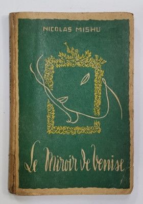 LE MIROIR DE VENISE par NICHOLAS MISHU , 1947 , DEDICATIE * foto