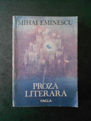 MIHAI EMINESCU - PROZA LITERARA foto