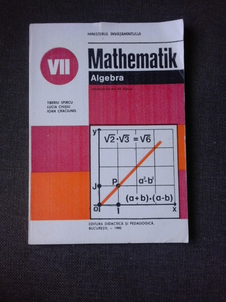 MATHEMATIK/MATEMATICA, ALGEBRA MANUAL IN LIMBA GERMANA CLASA VII-A - TIBERIU SPIRCU
