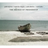 The Bridge of Friendship | Pedro Negrescu Quartet, Soft Records