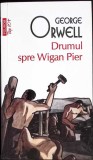 DRUMUL SPRE WIGAN PIER-GEORGE ORWELL-355272