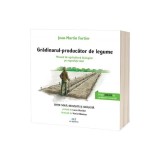 Grădinarul &ndash; producător de legume - Paperback brosat - Act și Politon