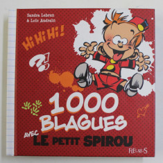 1000 BLAGUES AVEC LE PETIT SPIROU par SANDRA LEBRUN et LOIC AUDRAIN , 2017