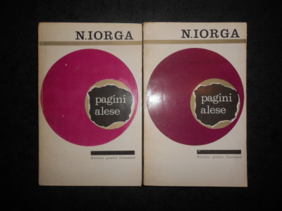 NICOLAE IORGA - PAGINI ALESE 2 volume foto