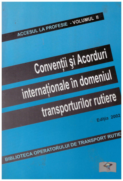 - Conventii si Acorduri internationale in domeniul transporturilor rutiere vol.2 - 130907