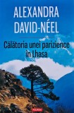 Cumpara ieftin Calatoria unei parizience in Lhasa - 2014 - Alexandra David Neele (xx118)