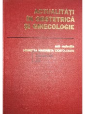 Henrietta Margareta Ciortoloman - Actualitati in obstetrica si ginecologie (Editia: 1982) foto