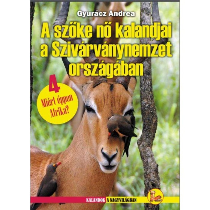 A szőke nő kalandjai a Sziv&aacute;rv&aacute;nynemzet orsz&aacute;g&aacute;ban - Mi&eacute;rt &eacute;ppen Afrika? 4. - Dr. Gyur&aacute;cz Andrea