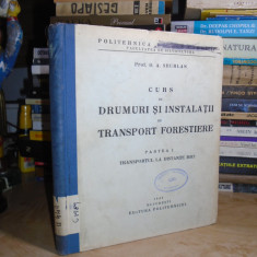 D.A. SBURLAN - CURS DE DRUMURI SI INSTALATII DE TRANSPORT FORESTIERE I , 1940