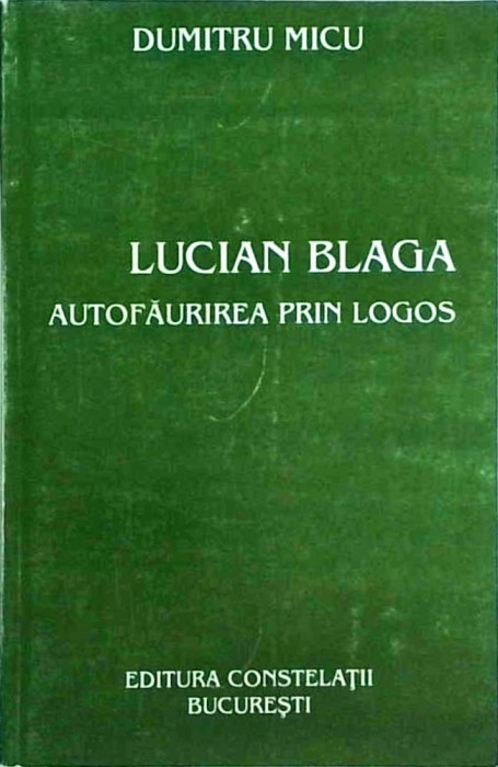 Dumitru Micu - Lucian Blaga. Autofaurirea prin logos