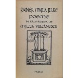 Poeme in talmacirea lui Mircea Vulcanescu - 1991 - Rainer Maria Rilke (Q10)