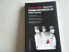 MATEI VISNIEC, PROCESUL COMUNISMULUI PRIN TEATRU/ ISTORIA COMUNISMULUI POVESTITA PENTRU BOLNAVII MINTAL. 3 PIESE DE TEATRU
