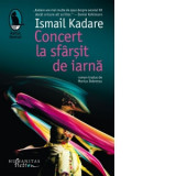 Concert la sfarsit de iarna - Ismail Kadare, Marius Dobrescu