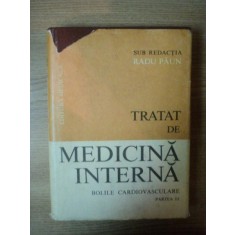 TRATAT DE MEDICINA INTERNA . BOLILE CARDIOVASCULARE PARTEA III de RADU PAUN , 1992