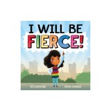 I Will Be Fierce